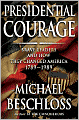 Presidential Courage: Brave Leaders and How They Changed America, 1789-1989