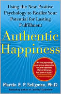 Authentic Happiness: Using the New Positive Psychology to Realize Your Potential for Lasting Fulfillment