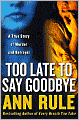 Too Late to Say Goodbye: A True Story of Murder and Betrayal
