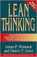 Lean Thinking: Banish Waste and Create Wealth in Your Corporation