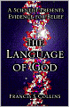 The Language of God: A Scientist Presents Evidence for Belief