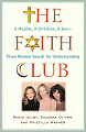 The Faith Club: A Muslim, a Christian, a Jew--Three Women Search for Understanding