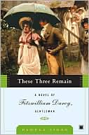 These Three Remain: A Novel of Fitzwilliam Darcy, Gentleman