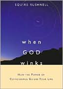 When God Winks: How the Power of Coincidence Guides Your Life
