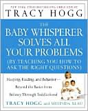 The Baby Whisperer Solves All Your Problems: Sleeping, Feeding, and Behavior--Beyond the Basics from Infancy Through Toddlerhood