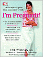 I'm Pregnant!: A Week-by-Week Guide from Conception to Delivery