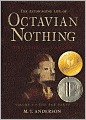 The Astonishing Life of Octavian Nothing, Traitor to the Nation: Volume 1: The Pox Party