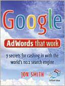 Google Adwords That Work: 7 Secrets to Cashing in with the No. 1 Search Engine