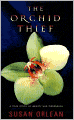 The Orchid Thief: A True Story of Beauty and Obsession