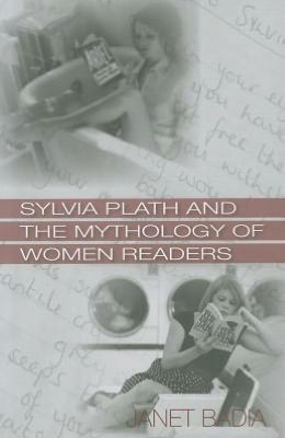 Sylvia Plath and the Mythology of Women Readers