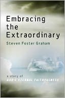 Embracing the Extraordinary: A Story of God's Eternal Faithfulness