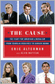The Cause: The Fight for American Liberalism from Franklin Roosevelt to Barack Obama