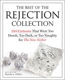 The Best of the Rejection Collection: 293 Cartoons That Were Too Dumb, Too Dark, or Too Naughty for The New Yorker