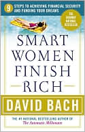 Smart Women Finish Rich: 9 Steps to Achieving Financial Security and Funding Your Dreams