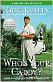 Who's Your Caddy?: Looping for the Great, Near Great, and Reprobates of Golf