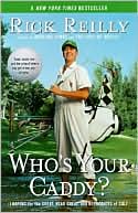 Who's Your Caddy?: Looping for the Great, Near Great, and Reprobates of Golf
