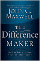 The Difference Maker: Making Your Attitude Your Greatest Asset