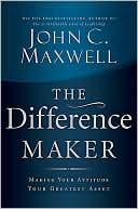 The Difference Maker: Making Your Attitude Your Greatest Asset