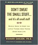 Don't Sweat the Small Stuff...and It's All Small Stuff by Richard Carlson: Book Cover