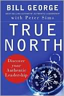 True North: Discover Your Authentic Leadership