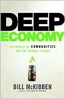 Deep Economy: The Wealth of Communities and the Durable Future