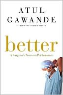 Better: A Surgeon's Notes on Performance