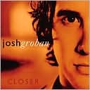 Closer by Josh Groban: CD Cover