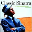 Classic Sinatra: His Greatest Performances 1953-1960 by Frank Sinatra: CD Cover