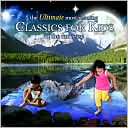 The Ultimate Most Relaxing Classics for Kids in the Universe