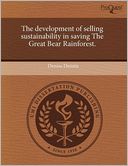 The Development Of Selling Sustainability In Saving The Great Bear Rainforest.