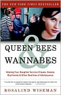 Queen Bees & Wannabes: Helping Your Daughter Survive Cliques, Gossip, Boyfriends & Other Realities of Adolescence