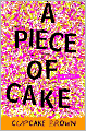 A Piece of Cake: A Memoir