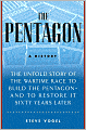 The Pentagon: The Untold Story of the Wartime Race to Build the Pentagon - And to Restore it Sixty Years Later