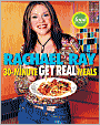 Rachael Ray's 30-Minute Get Real Meals: Eat Healthy without Going to Extremes