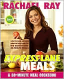 download Rachael Ray Express Lane Meals : What to Keep on Hand, What to Buy Fresh for the Easiest-Ever 30-Minute Meals book