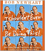 I Shouldn't Even Be Doing This!: And Other Things That Strike Me as Funny