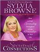 Spiritual Connections: How to Find Spirituality Throughout All the Relationships in Your Life