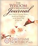 The Wisdom of Menopause Journal: Your Guide to Creating Vibrant Health and Happiness in the Second Half of Your Life