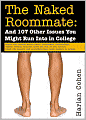 The Naked Roommate: And 107 Other Issues You Might Run Into in College