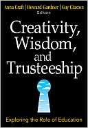 Creativity, Wisdom, and Trusteeship: Exploring the Role of Education
