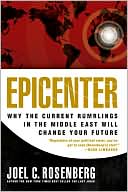 Epicenter: Why the Current Rumblings in the Middle East Will Change Your Future