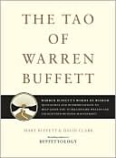 The Tao of Warren Buffett: Warren Buffett's Words of Wisdom: Quotations and Interpretations to Help Guide You to Billionaire Wealth and Enlightened Business Management