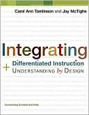 Integrating Differentiated Instruction and Understanding by Design: Connecting Content and Kids