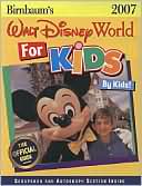Birnbaum's Walt Disney World for Kids by Kids 2007