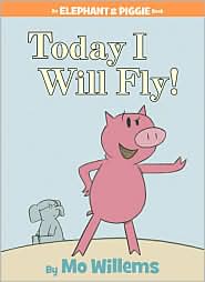 Today I Will Fly (Elephant and Piggie Series) by Mo Willems: Book Cover