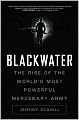 Blackwater: The Rise of the World's Most Powerful Mercenary Army