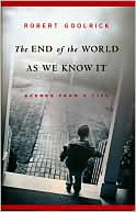 The End of the World as We Know It by Robert Goolrick: Book Cover