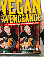 Vegan with a Vengeance: Over 150 Delicious, Cheap, Animal-Free Recipes That Rock