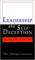 Leadership and Self-Deception: Getting out of the Box