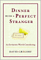 Dinner with a Perfect Stranger: An Invitation Worth Considering